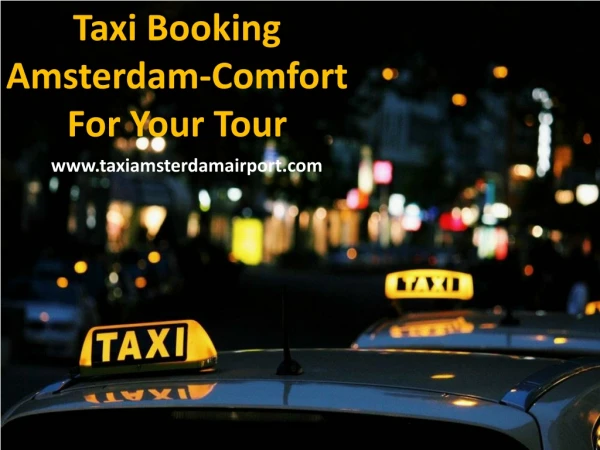 Taxi Booking Amsterdam-Comfort for Your Tour