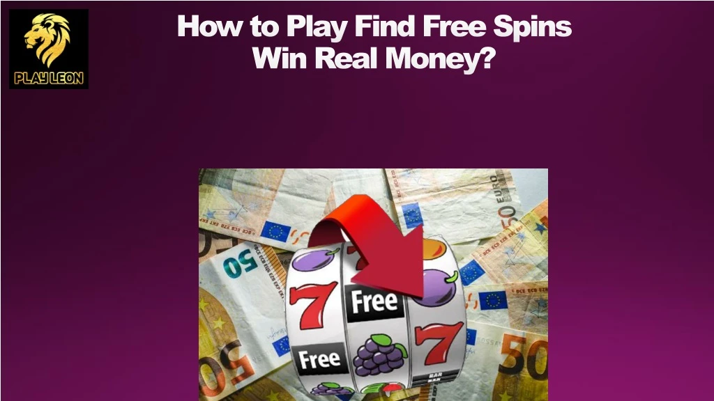 how to play find free spins win real money