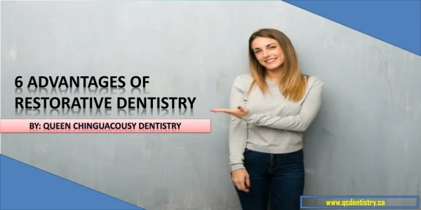 6 Advantages of Restorative Dentistry | By The Best Dentist on Chinguacousy Rd