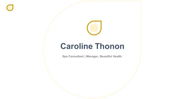 Caroline Thonon - Former Spa Manager at Spago Day Spa