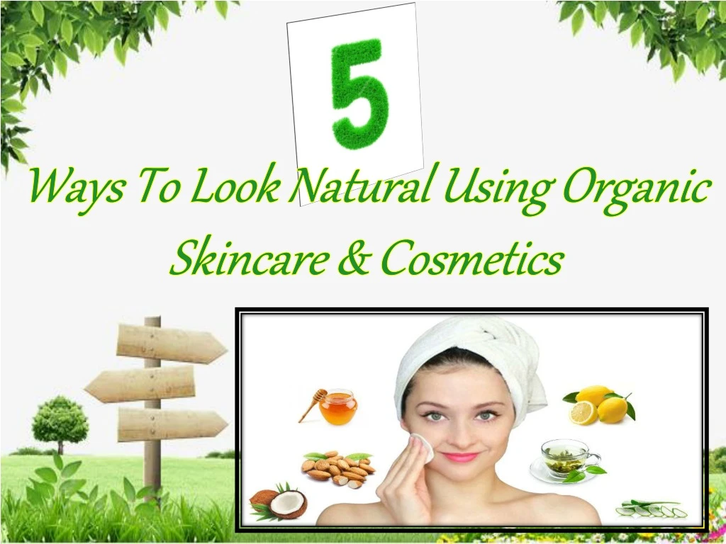 ways to look natural using organic skincare cosmetics