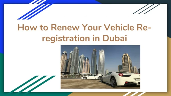 How to Renew Your Vehicle Re-registration in Dubai