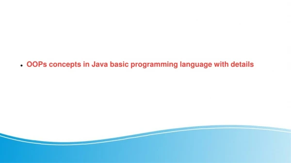 OOPs concepts in Java basic programming language with details