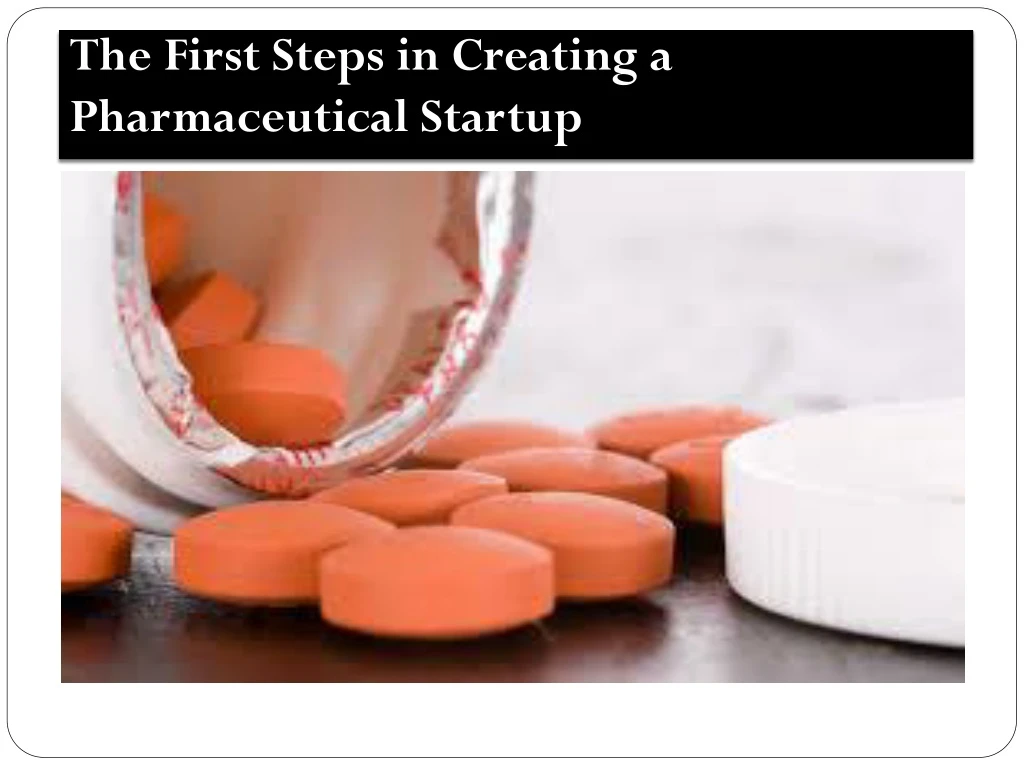 the first steps in creating a pharmaceutical startup