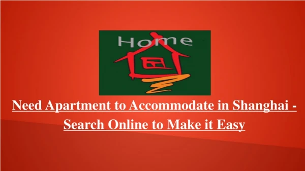Need Apartment to Accommodate in Shanghai - Search Online to Make it Easy