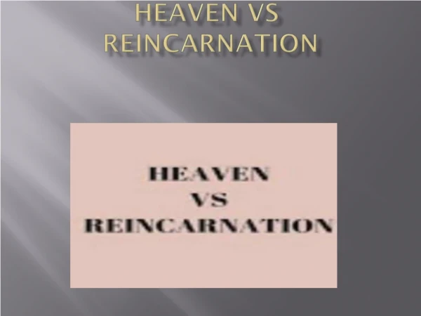 The contradictory concept of Heaven or Reincarnation