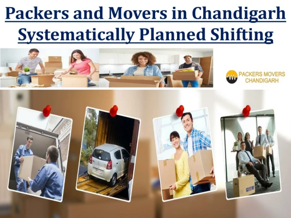 Packers and Movers in Chandigarh Systematically Planned Shifting