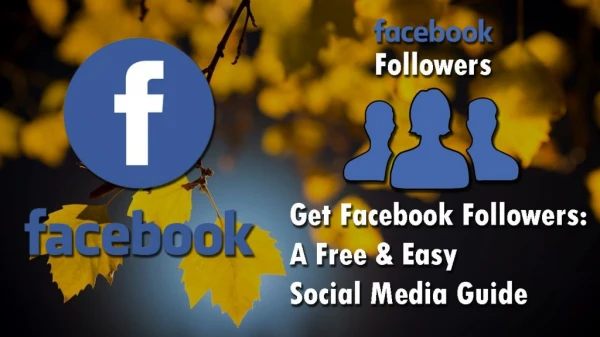 Get Facebook Followers: A Free & Easy Social Media Guide