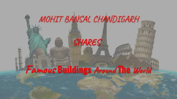 Mohit Bansal Chandigarh shares Famous Buildings Around The World Which May Inspire You