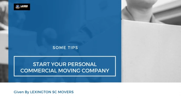 START YOUR PERSONAL COMMERCIAL MOVING COMPANY