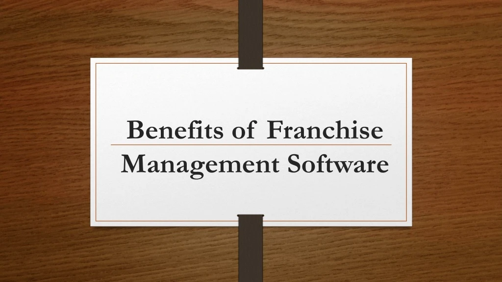 benefits of franchise management software