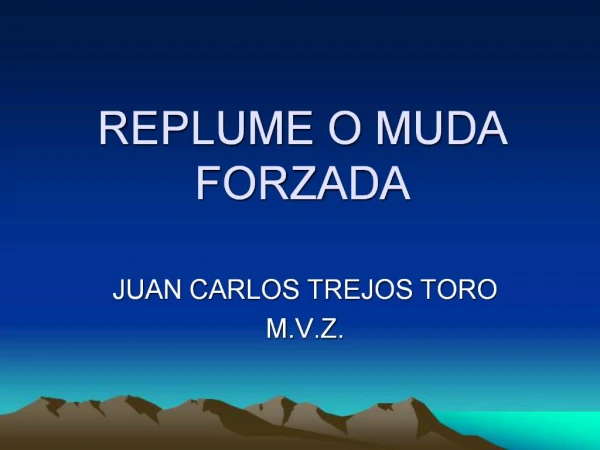 REPLUME O MUDA FORZADA