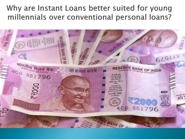 Why are Instant Loans better suited for young millennials over conventional personal loans?