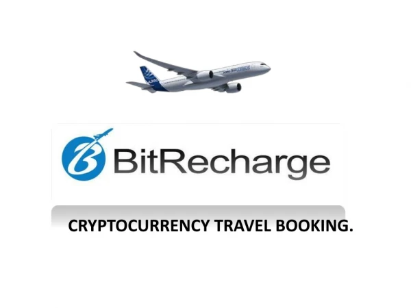 BITRECHARGE-One for all Cryptocurrency Travel Booking.