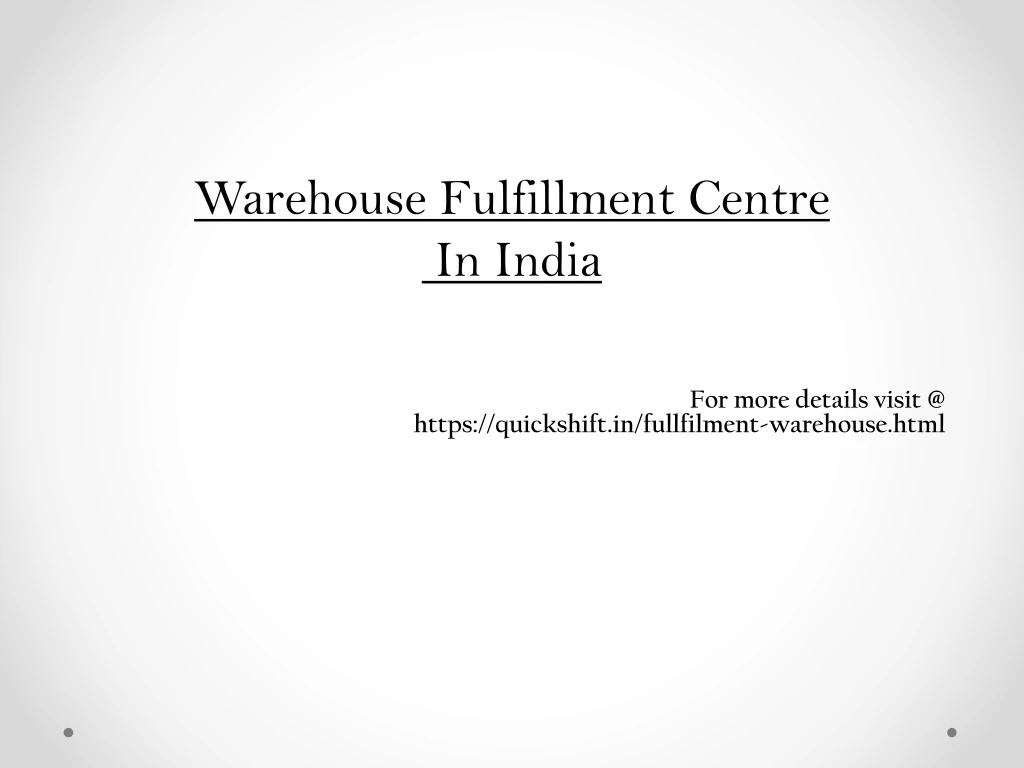 for more details visit @ https quickshift in fullfilment warehouse html