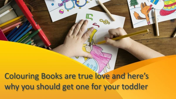 Colouring Books are true love and here’s why you should get one for your toddler