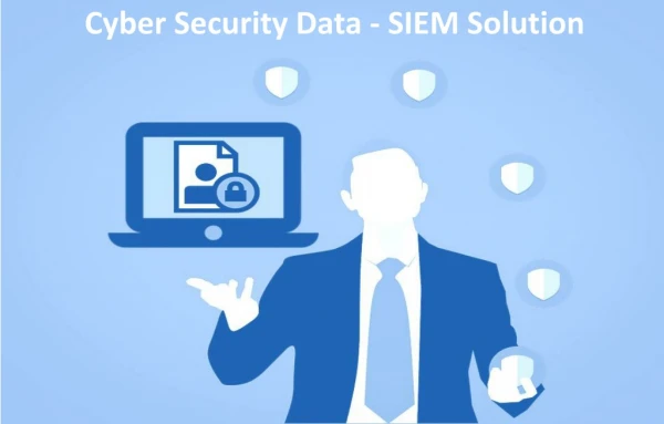 Cyber Security Data - SIEM Solution
