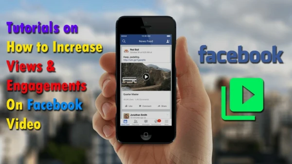 Tutorials on How to Increase Views & Engagements On Facebook Video