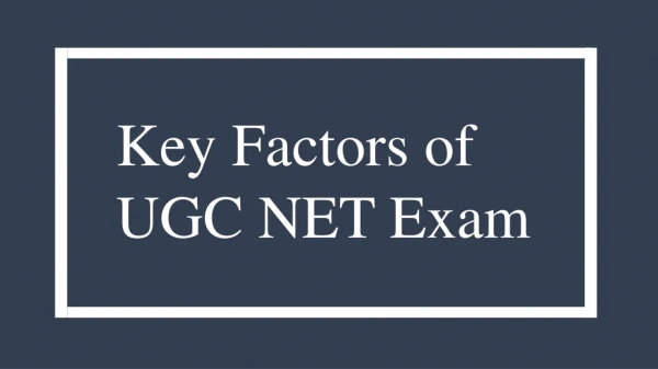Key Factors of UGC NET Exam - Knoe the Details!