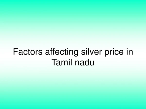Factors affecting silver price in Tamil nadu