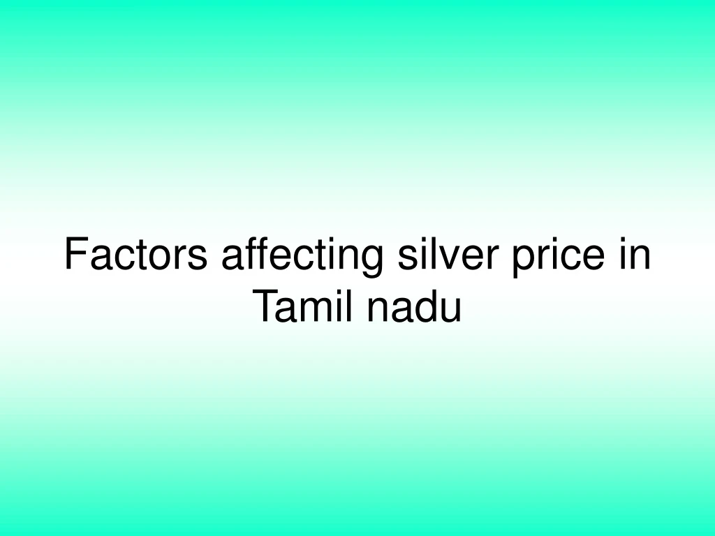 factors affecting silver price in tamil nadu