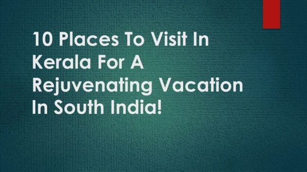 10 Places To Visit In Kerala For A Rejuvenating Vacation In South India!