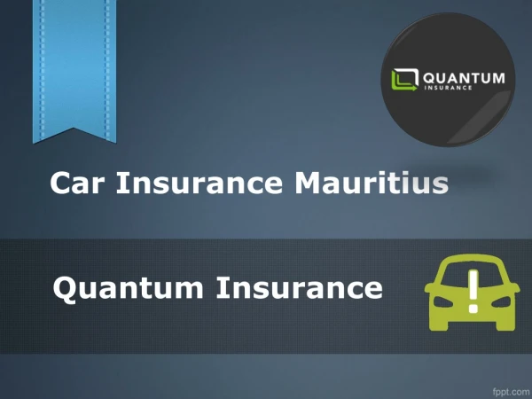 Find Best Car Insurance Plans In Mauritius At Quantum Insurance