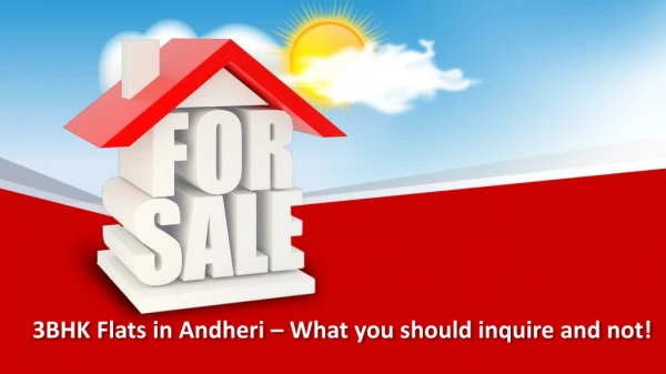 3BHK Flats in Andheri – What you should inquire and not!