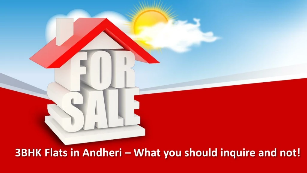 3bhk flats in andheri what you should inquire and not