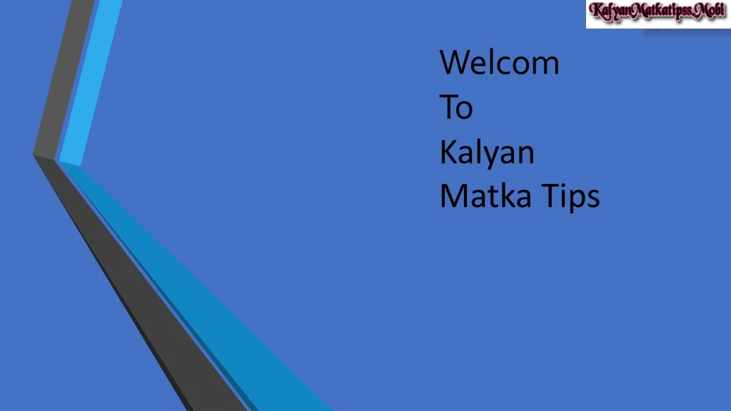 welcom to kalyan matka tips