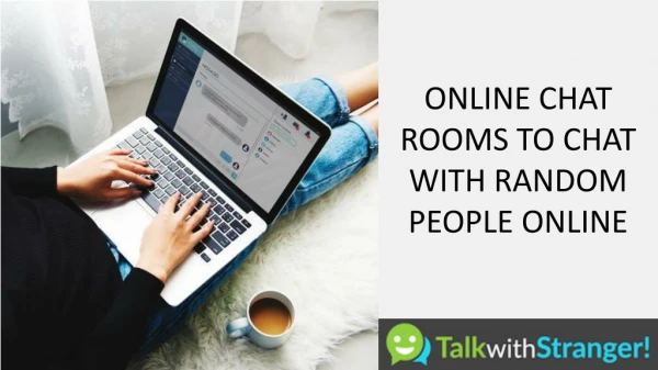 ONLINE CHAT ROOMS TO CHAT WITH RANDOM PEOPLE ONLINE