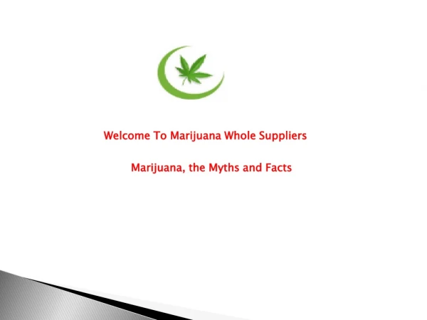 Marijuana, the Myths and Facts
