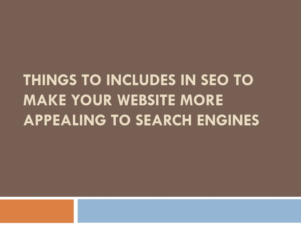 things to includes in seo to make your website more appealing to search engines