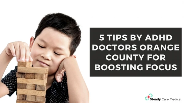 5 Tips by ADHD Doctors Orange County for Boosting Focus