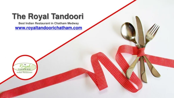The Royal Tandoori - Best Indian Restaurant in Chatham Medway