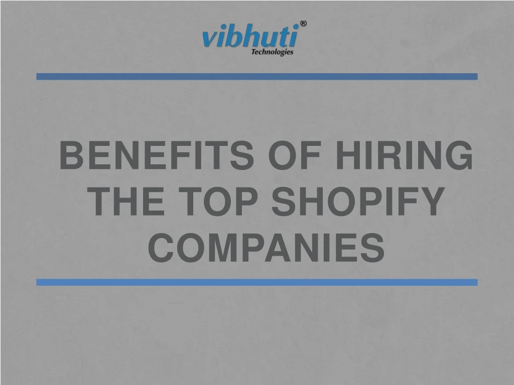 benefits of hiring the top shopify companies