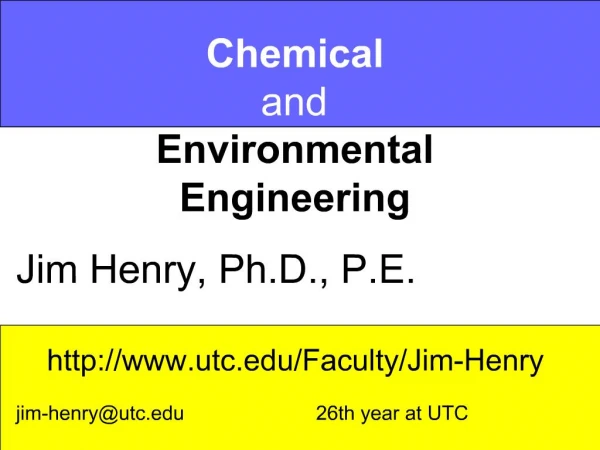 Chemical and Environmental Engineering Jim Henry, Ph.D., P.E. utc