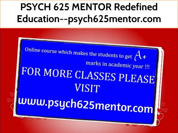 PSYCH 625 MENTOR Redefined Education--psych625mentor.com