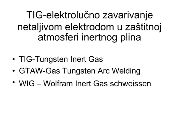 TIG-elektrolucno zavarivanje netaljivom elektrodom u za titnoj atmosferi inertnog plina