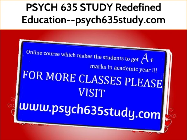 PSYCH 635 STUDY Redefined Education--psych635study.com