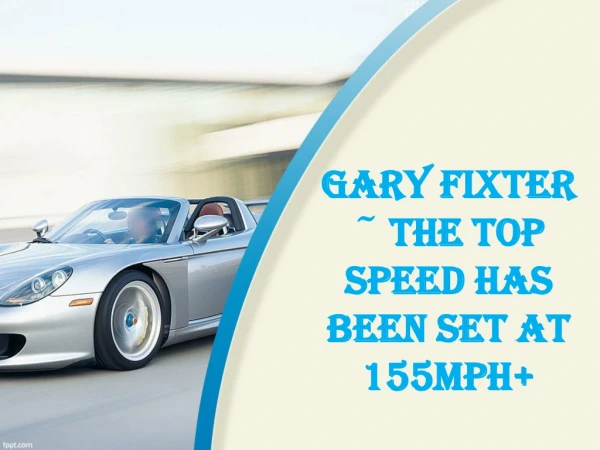 #Gary_Fixter ~ The Top Speed Has Been Set At 155mph