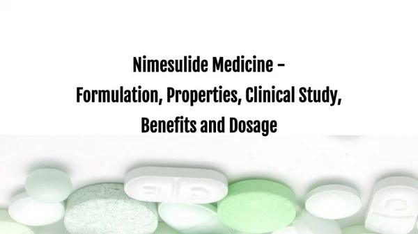Nimesulide Medicine - Formulation, Properties, Clinical Study, Benefits and Dosage