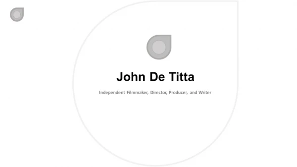 John DeTitta - Independent Filmmaker From New York City