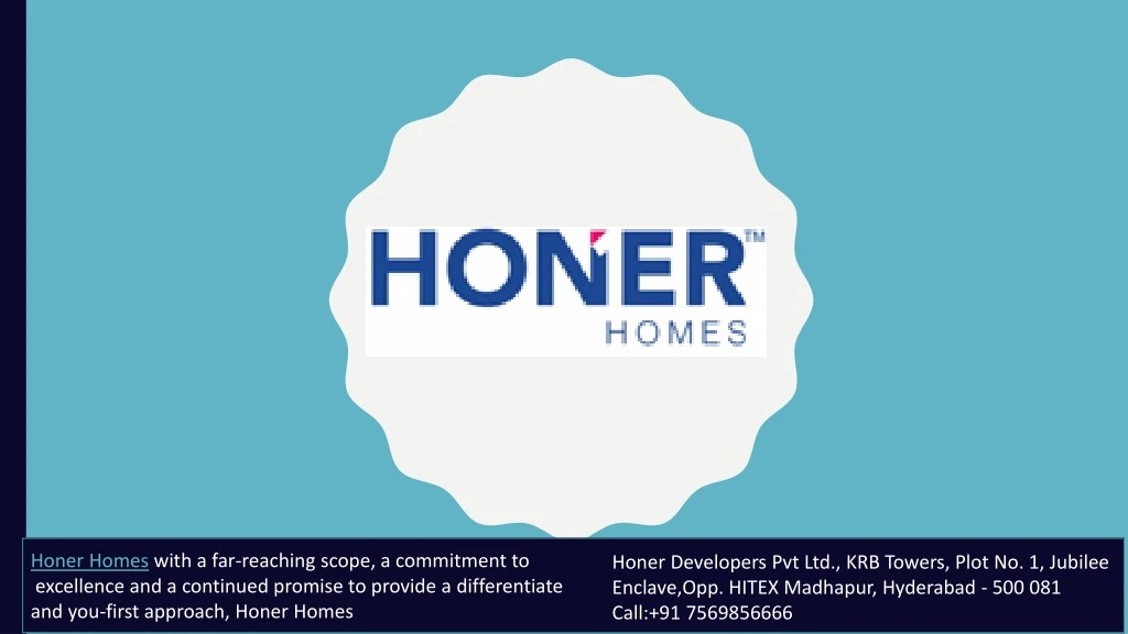 honer homes with a far reaching scope