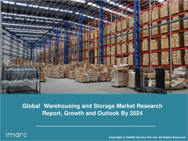 Warehousing and Storage Market Report, Industry Trends, Growth, Share, Size, Region By Demand and Forecast