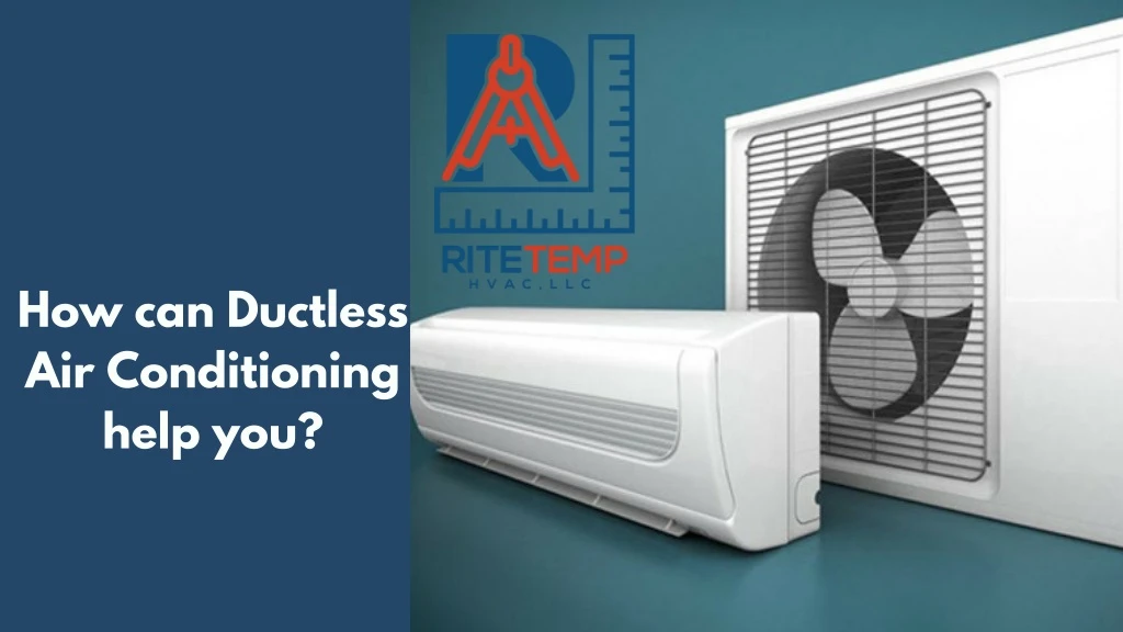 how can ductless air conditioning help you