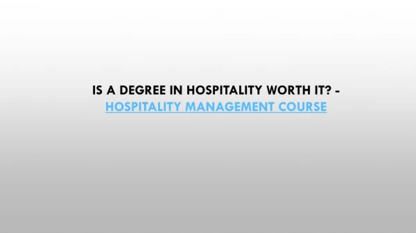 Is a Degree in Hospitality worth it? - Hospitality Management Course