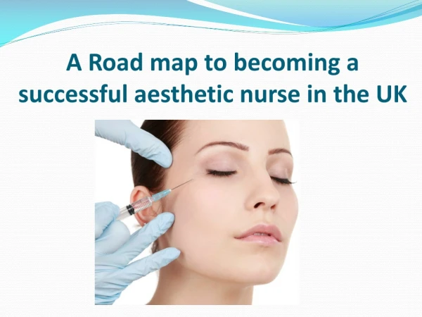A Road map to becoming a successful aesthetic nurse in the UK