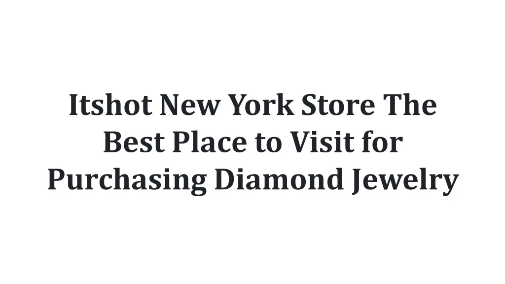 itshot new york store the best place to visit