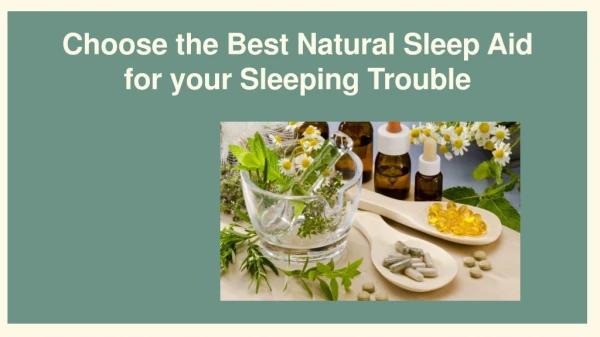 Choose the Best Natural Sleep Aid for your Sleeping Trouble